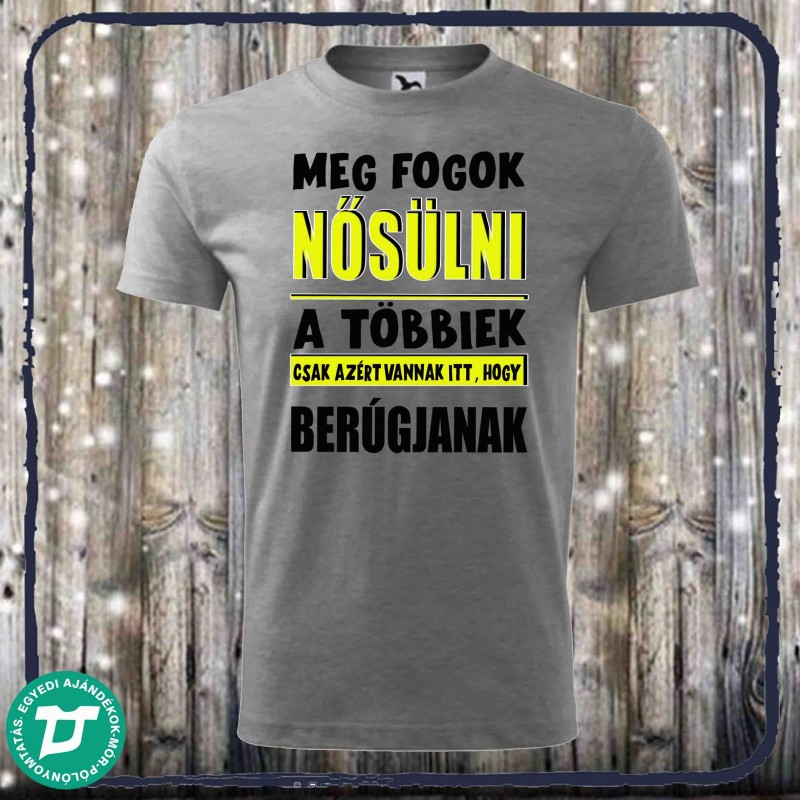 Megfogok nősülni