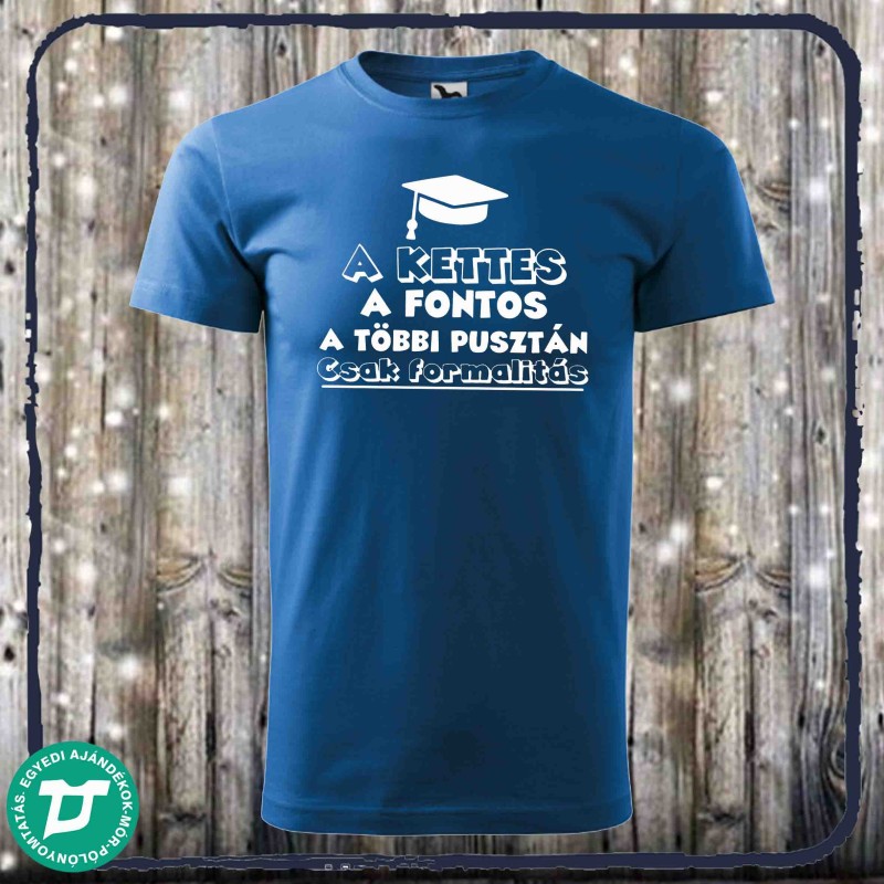 A kettes a fontos a többi csak formalitás