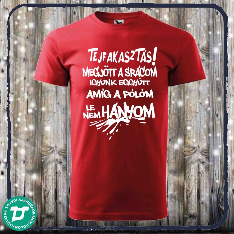 Tejfakasztás van megjött a srácom