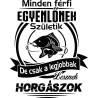 Minden férfi egyenlőnek születik csak a legjobbak lesznek horgászok