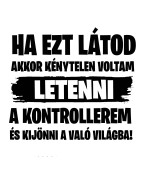 Ha ezt látod rajtam póló