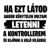 Ha ezt látod rajtam póló