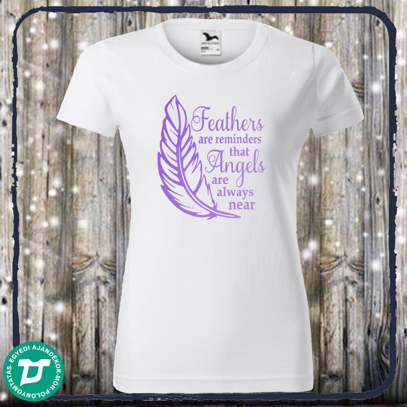 Feathers are reminders póló