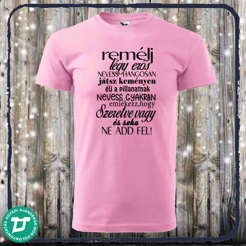 Remélj , légy erős ,ne add fel