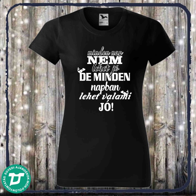 Mindennap nem lehet jó