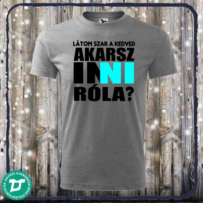 Látom szar a kedved..akarsz inni róla?
