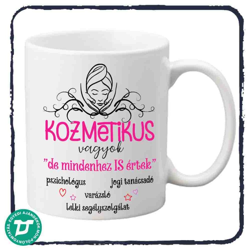 Kozmetikus  vagyok mindenhez is értek