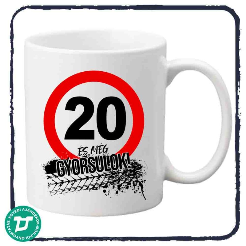 20 és még gyorsulok bögre