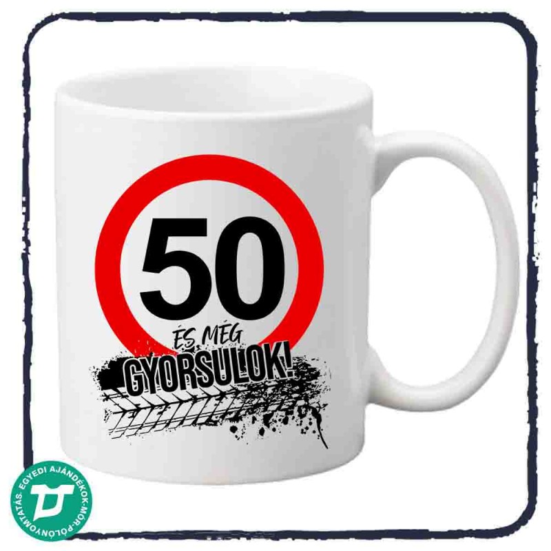 50 és még gyorsulok bögre