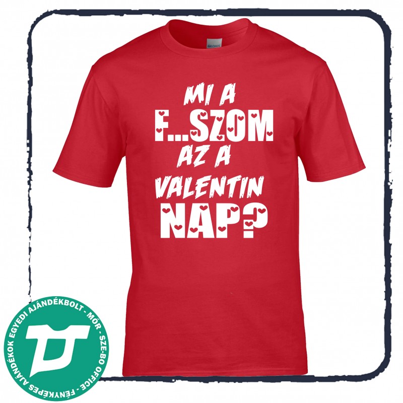 Mi a F...szom az a valentin nap?
