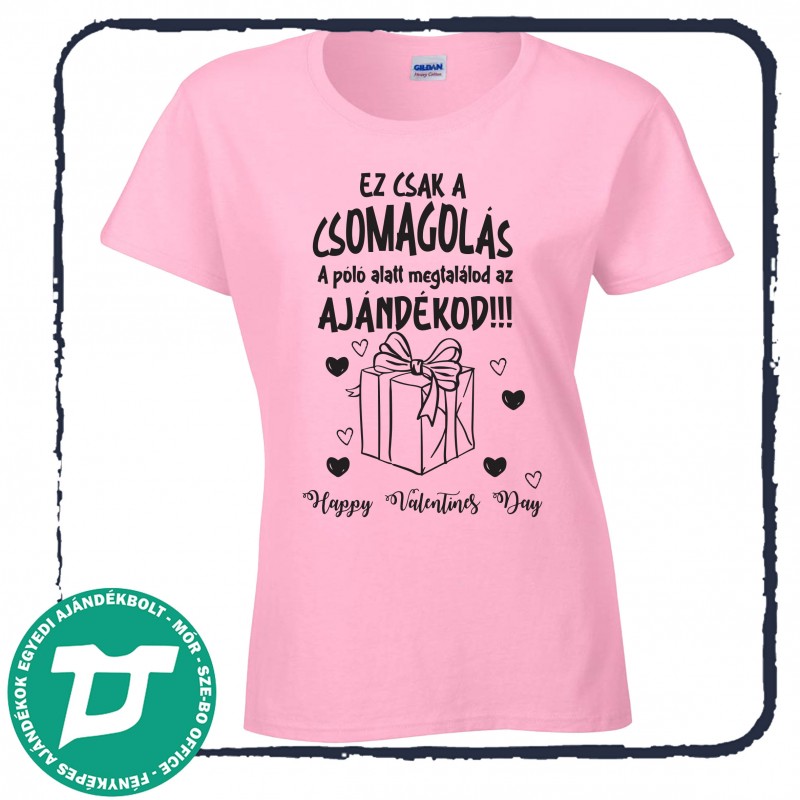 Ez csak a csomagolás Valentin napi póló