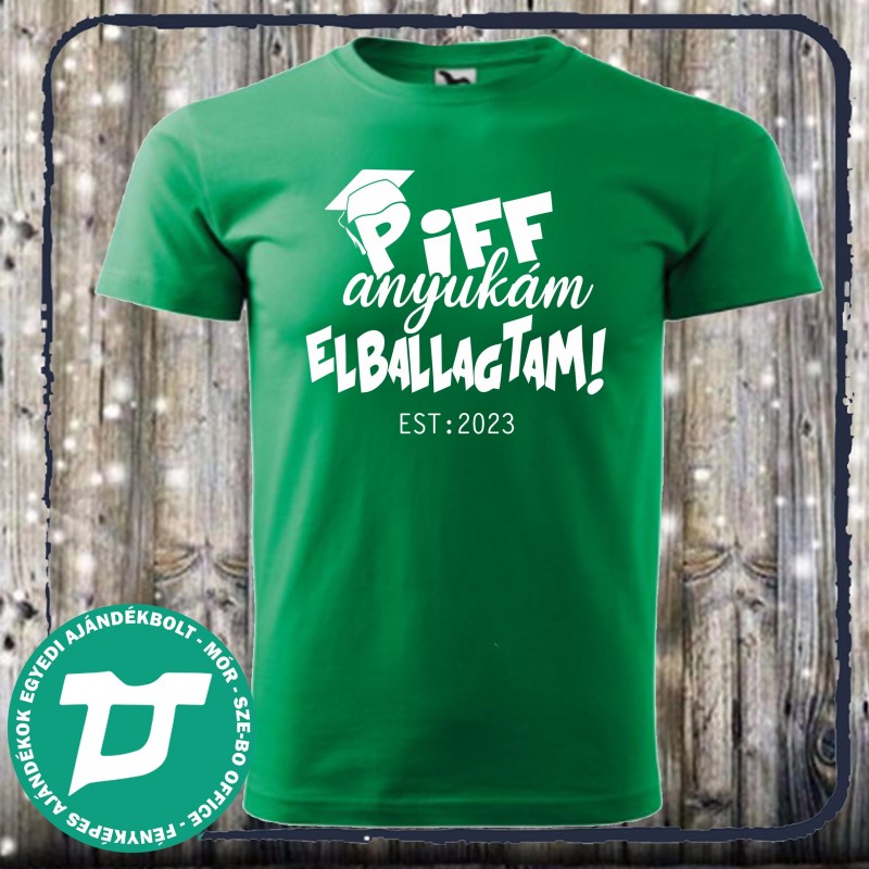 Piff anyukám elballagtam
