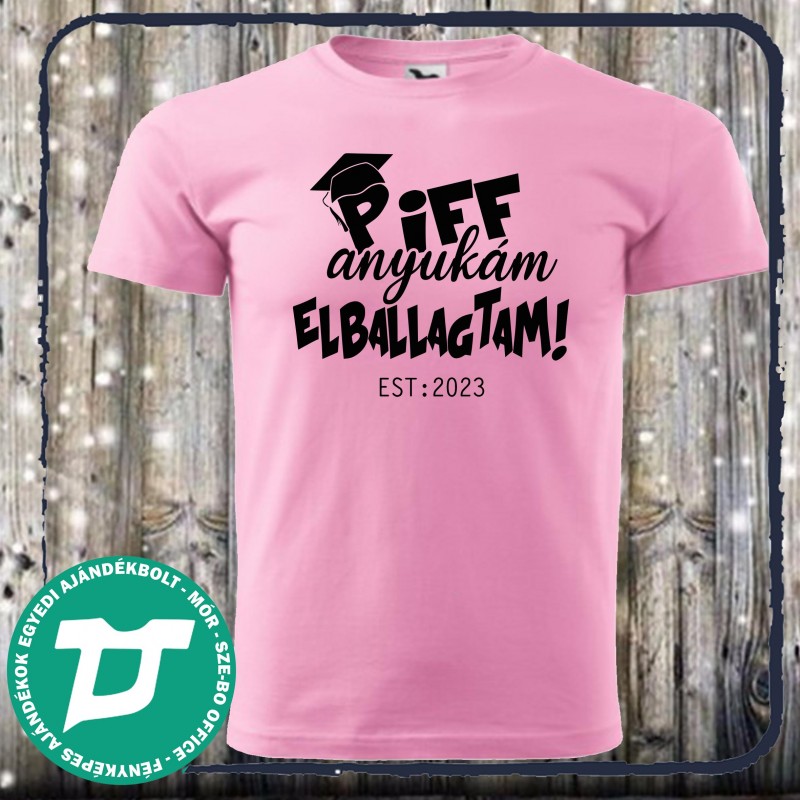 Piff anyukám elballagtam