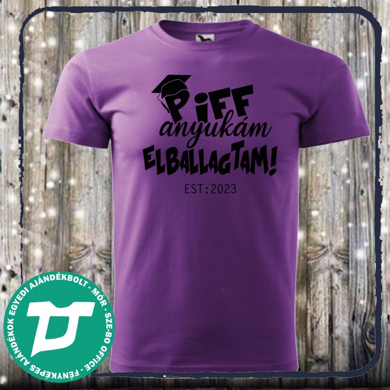 Piff anyukám elballagtam
