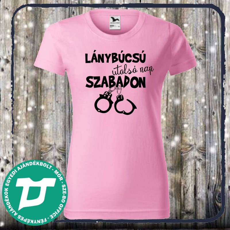 Lánybúcsú póló utolsó nap szabadon