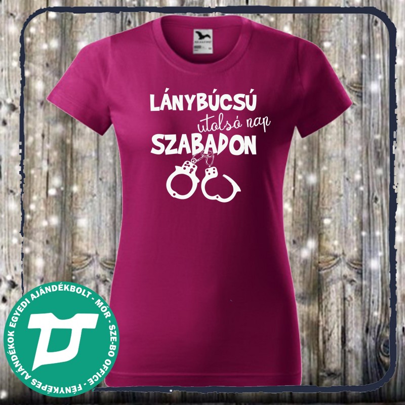 Lánybúcsú póló utolsó nap szabadon