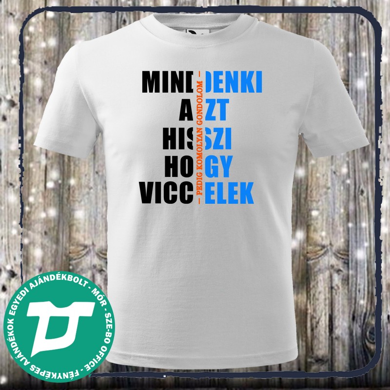 Mindenki azt hiszi, hogy viccelek