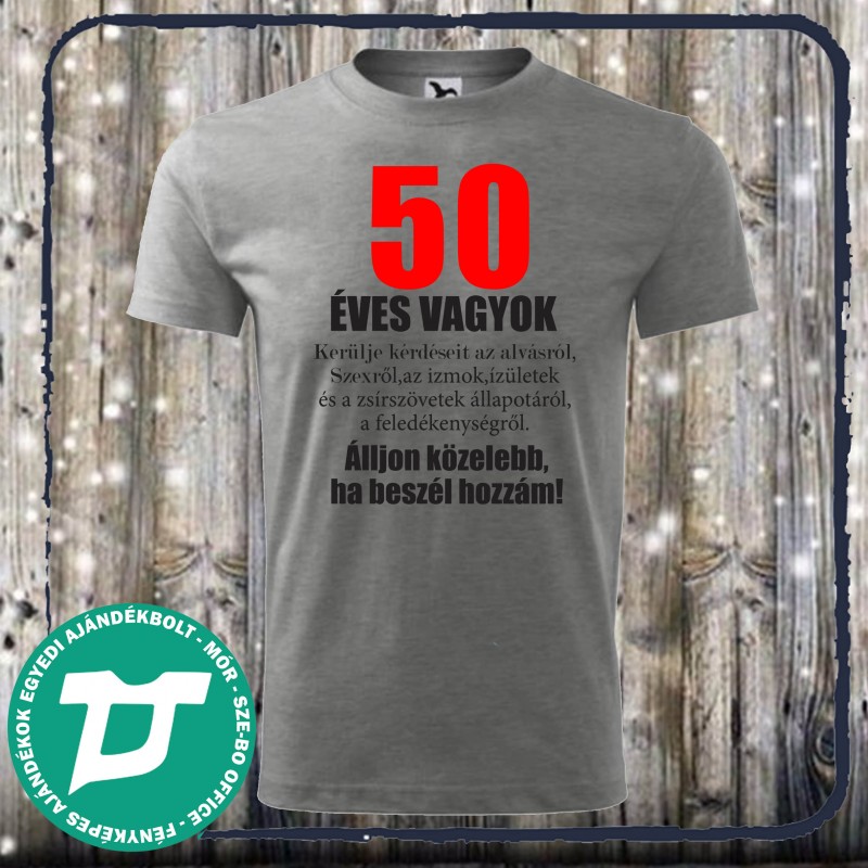 50  éves vagyok ,kerülje kérdéseit