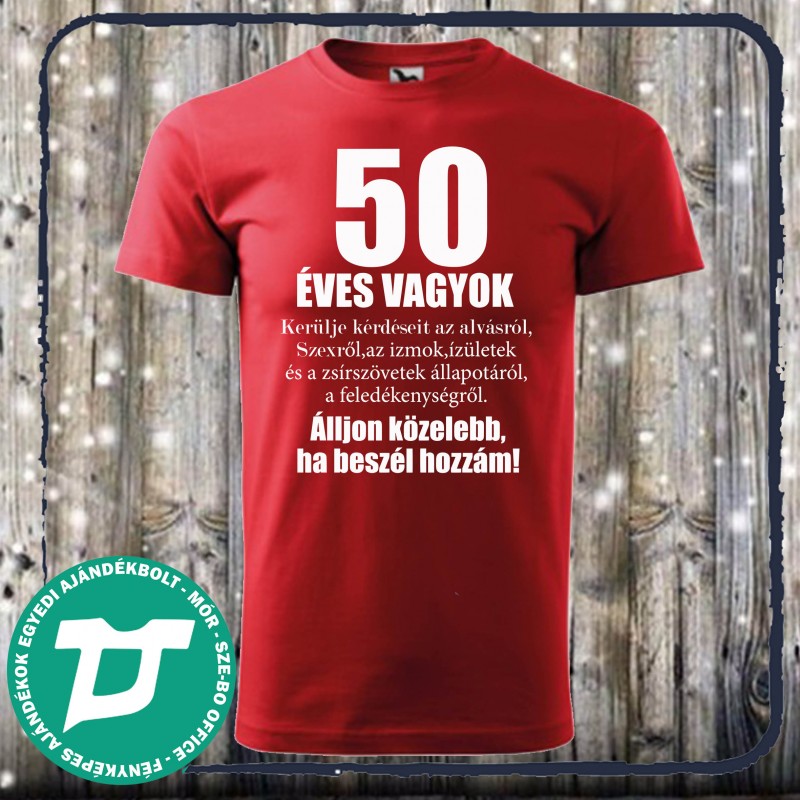 50  éves vagyok ,kerülje kérdéseit