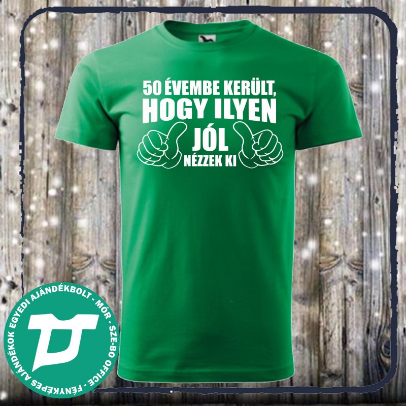 50 évembe telt ,hogy ilyen jól nézzek ki