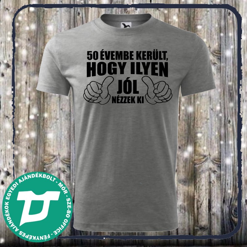 50 évembe telt ,hogy ilyen jól nézzek ki