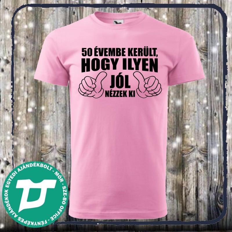 50 évembe telt ,hogy ilyen jól nézzek ki