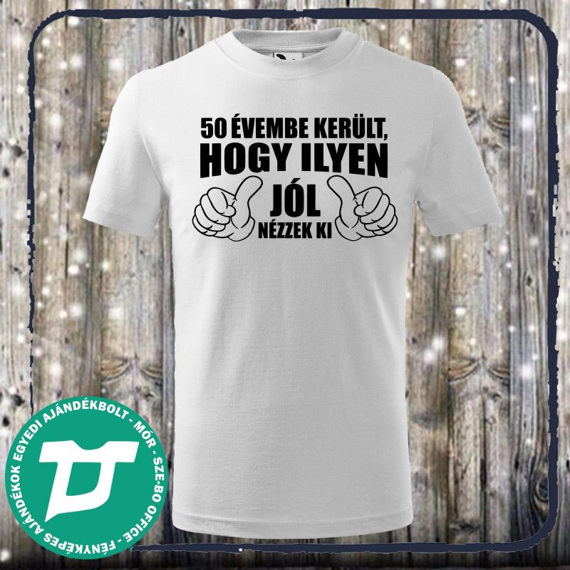 50 évembe telt ,hogy ilyen jól nézzek ki