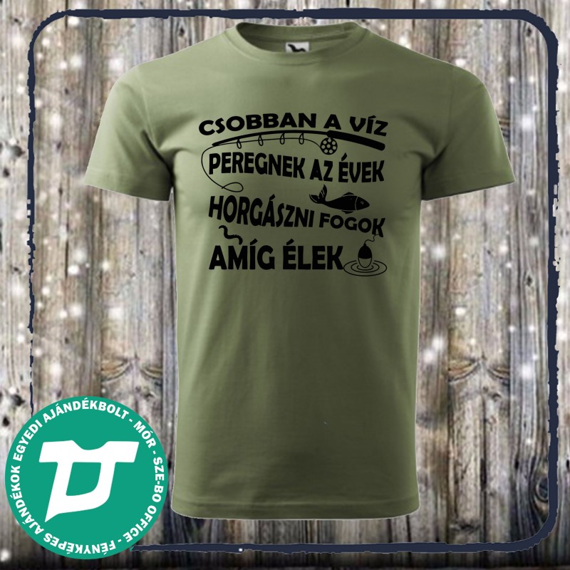 Csobban a víz peregnek az évek horgászni fogok amíg élek