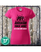 Piff anyukám taka van