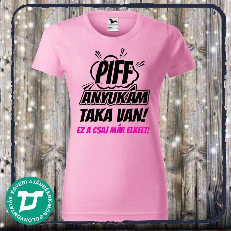 Piff anyukám taka van