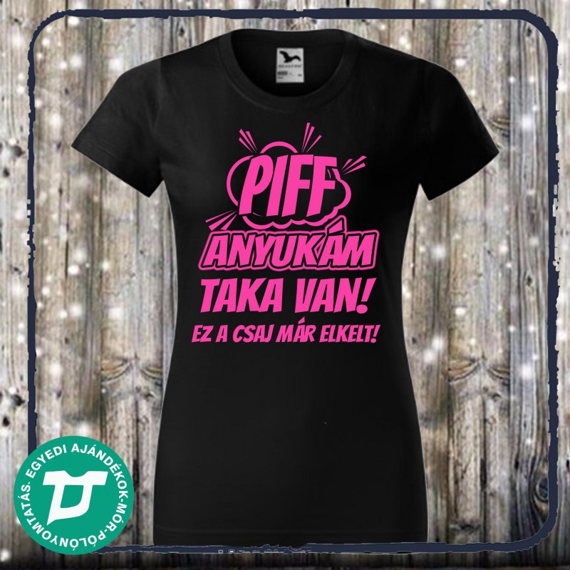 Piff anyukám taka van