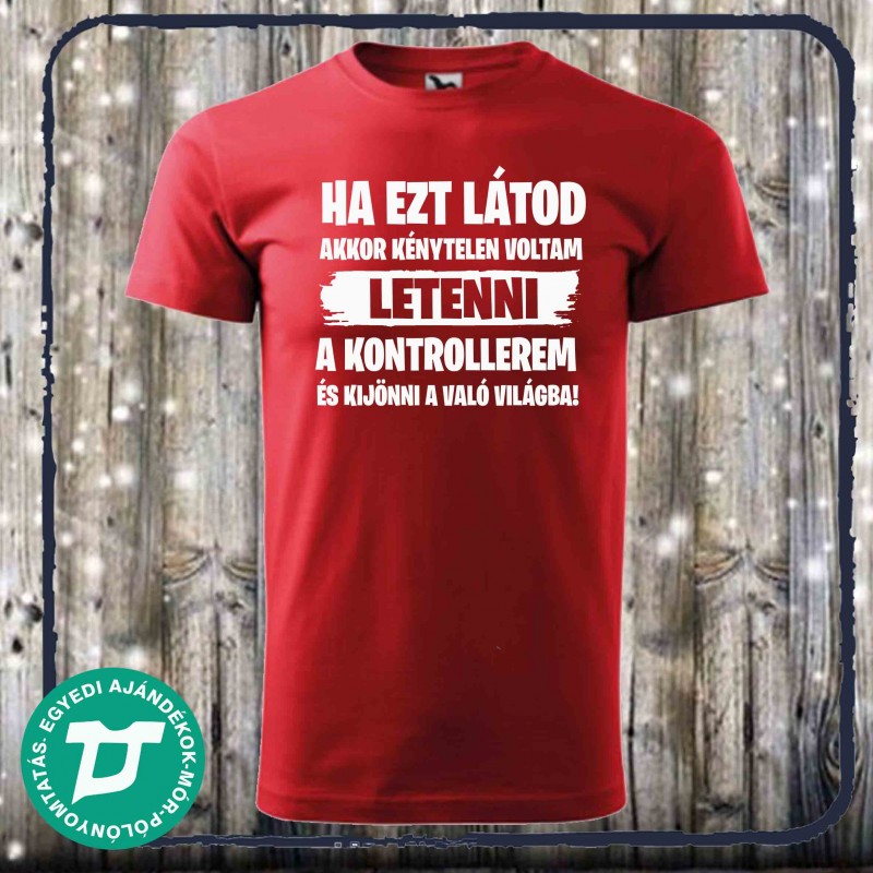 Ha ezt látod rajtam póló