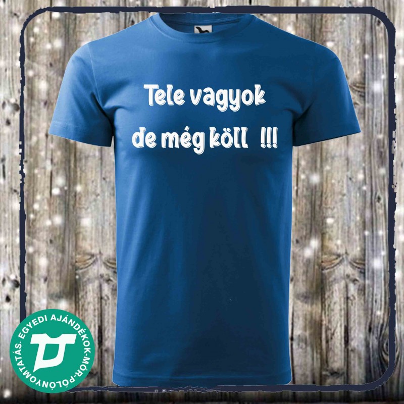 Tele vagyok de még köll
