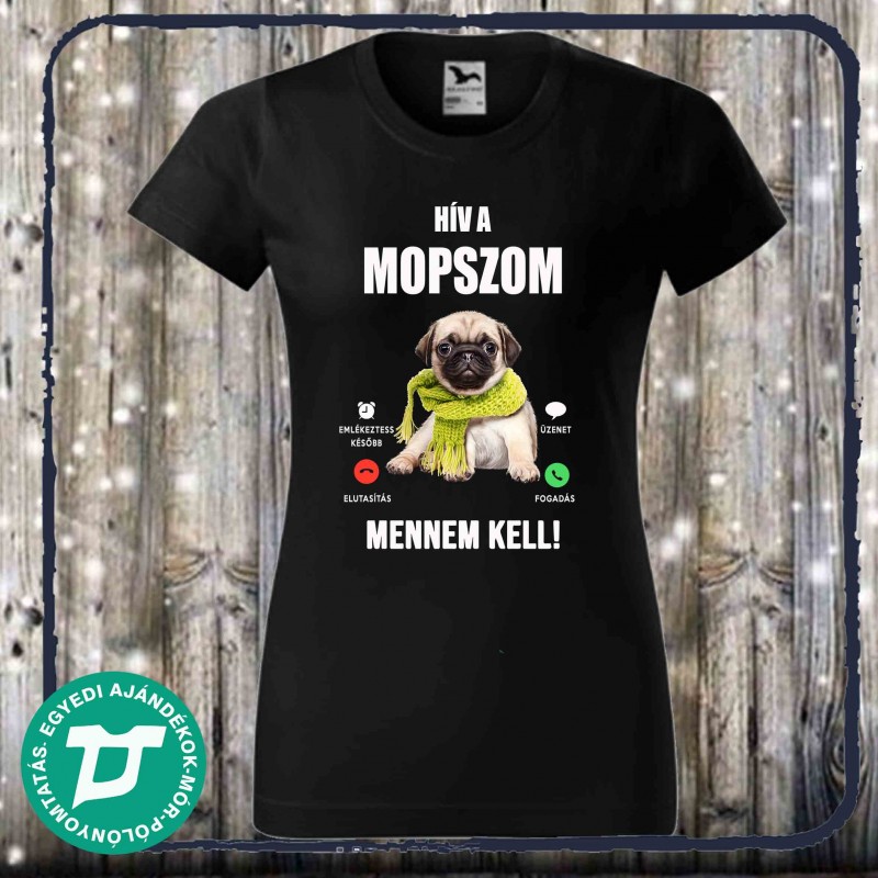 Hív a mopszom mennem kell