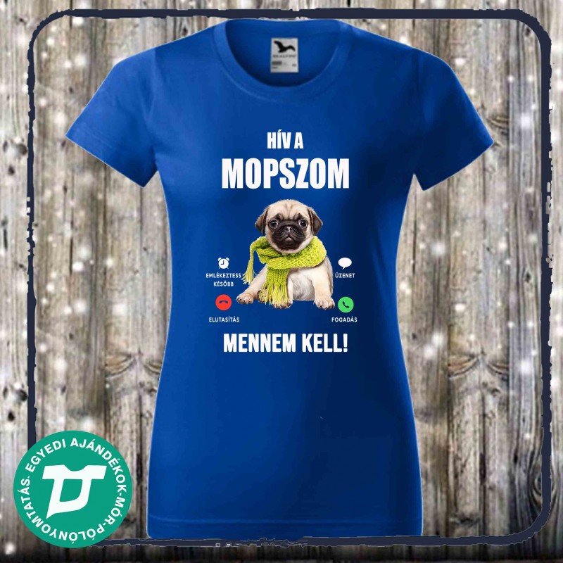 Hív a mopszom mennem kell