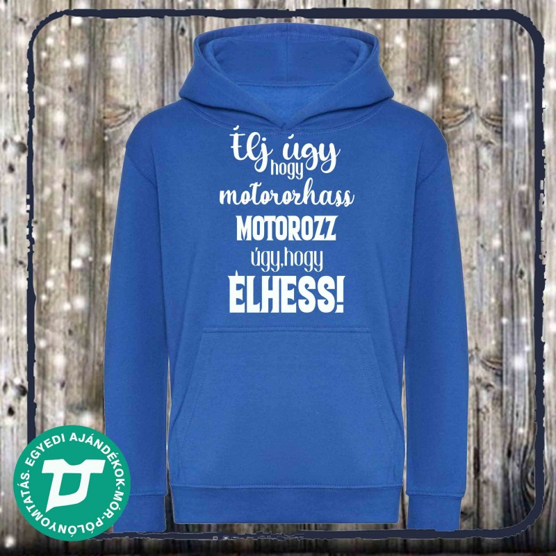 Élj úgy ,hogy motorozhass