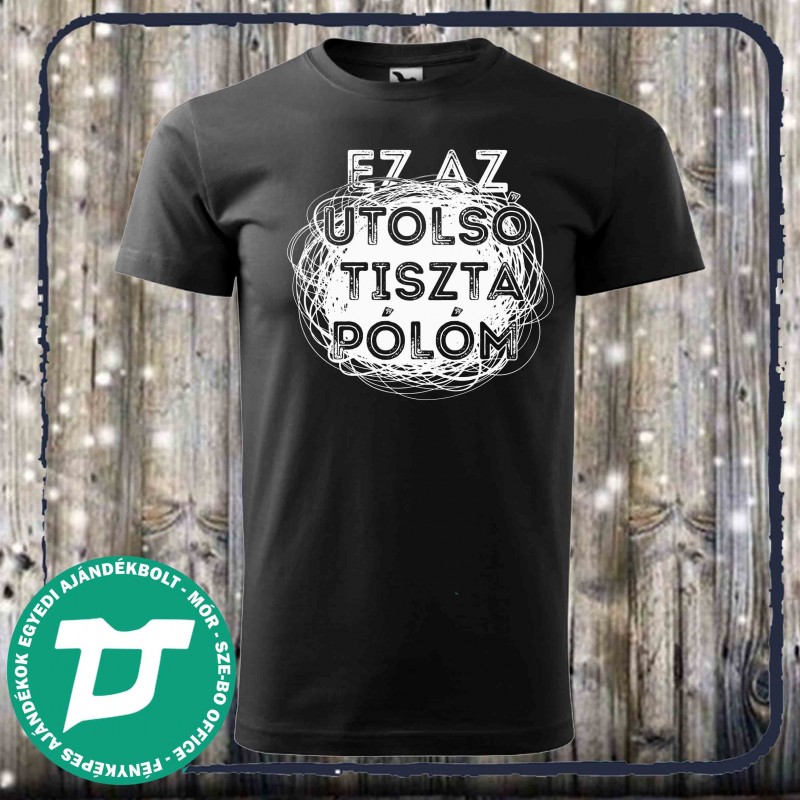 Ez az utolsó tiszta pólóm