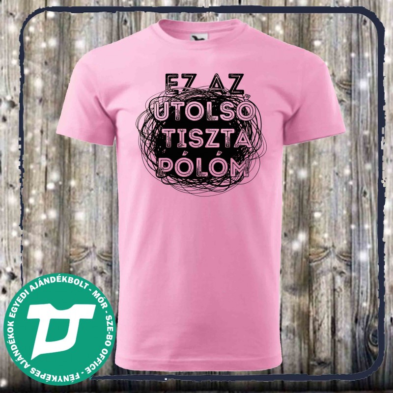 Ez az utolsó tiszta pólóm