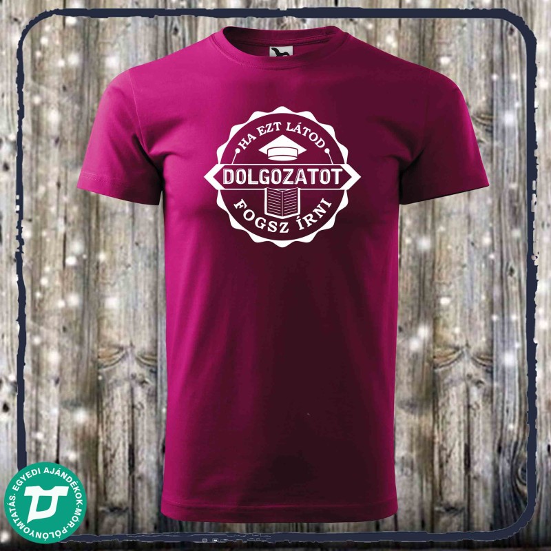 Ha ezt látod , dolgozatot fogsz írni póló