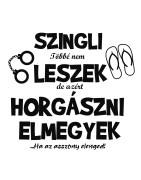 Szingli többé nem leszek de horgászni még elmegyek