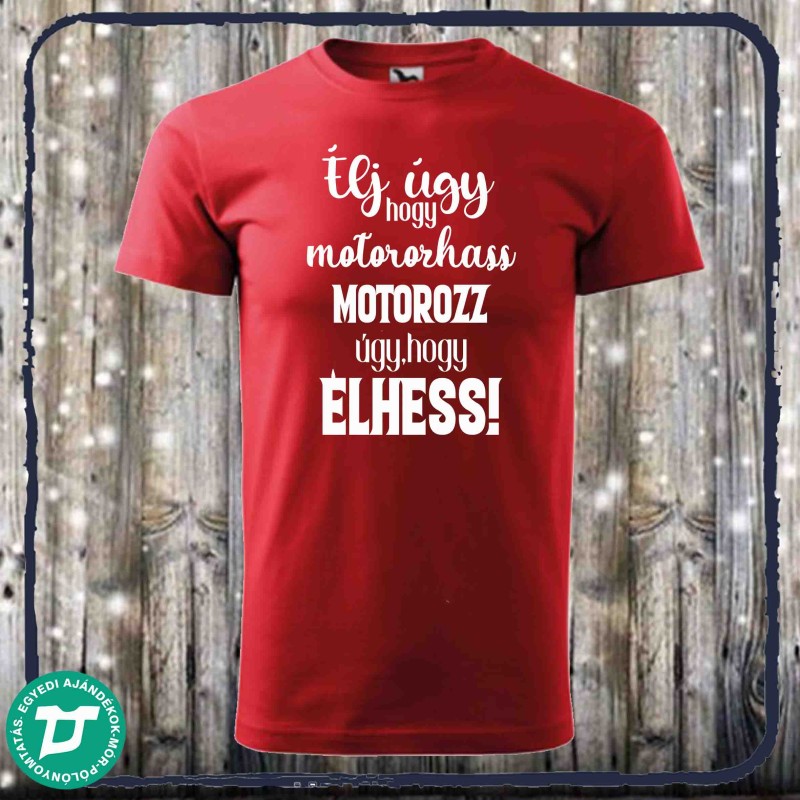 Élj úgy,hogy motorozhass ...