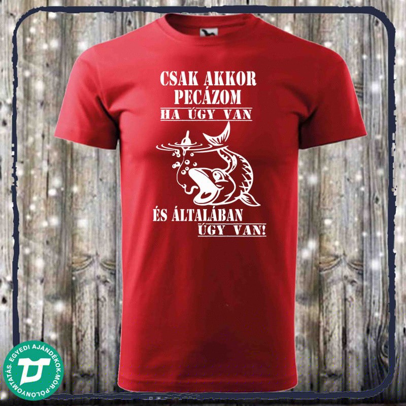 Csak akkor pecázom ha úgy van