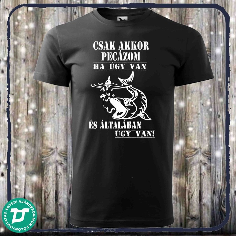 Csak akkor pecázom ha úgy van