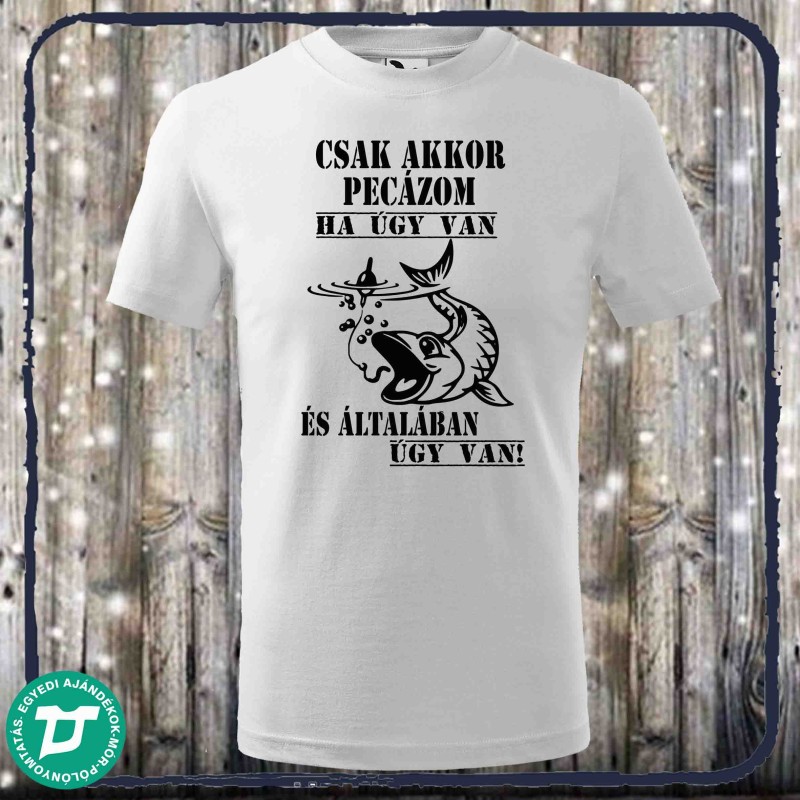 Csak akkor pecázom ha úgy van