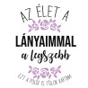Az élet a lányaimmal a legszebb