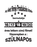 Az élet produkciós iroda bemutatja a 18 éves lettem