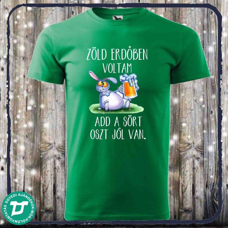 Zöld erdőbe voltam hozd a sört oszt jól van